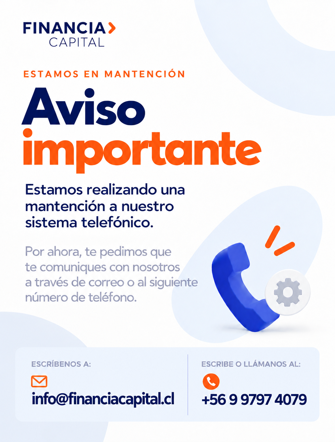 Aviso importante: estamos realizando una mantención a nuestro sistema telefónico. Escríbenos a info@financiacapital.cl, o escribe o llámanos al +56 9 9797 4079.